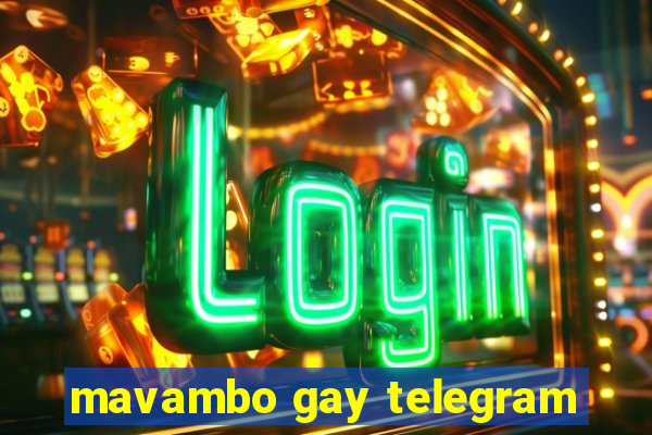 mavambo gay telegram